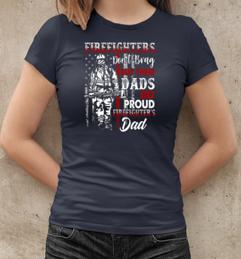 Firefighter Don't Brag But Their Dads Do Proud Firefighter's Dad T-Shirt Classic Women's T-shirt