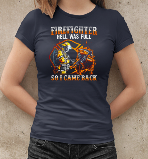 Firefighter Hell Was Full So I Came Back T-Shirt Classic Women's T-shirt