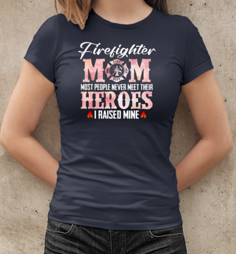 Firefighter Mom Most People Never Meet T-Shirt Classic Women's T-shirt