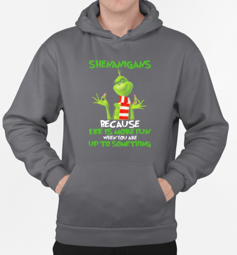 Grinch Breaking Candy Cane Shenanigans Because Life Is More Fun Christmas T-Shirt Unisex Hoodie