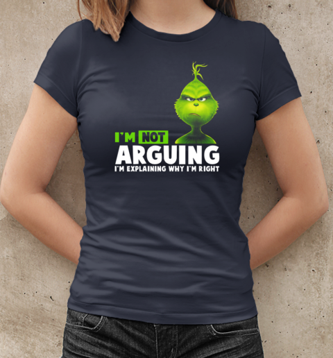 Grinch I'm Not Arguing I'm Explaining Why I'm Right T-Shirt Classic Women's T-shirt