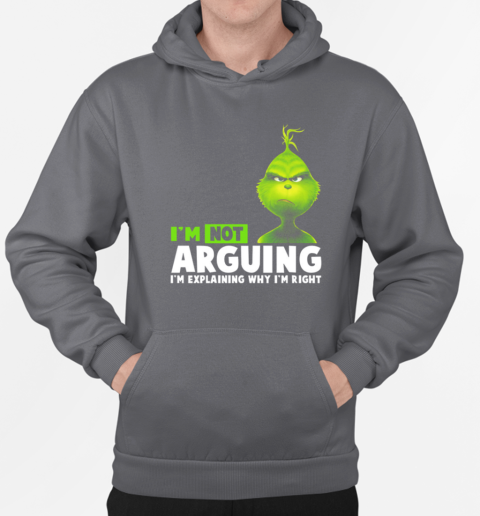 Grinch I'm Not Arguing I'm Explaining Why I'm Right T-Shirt Unisex Hoodie