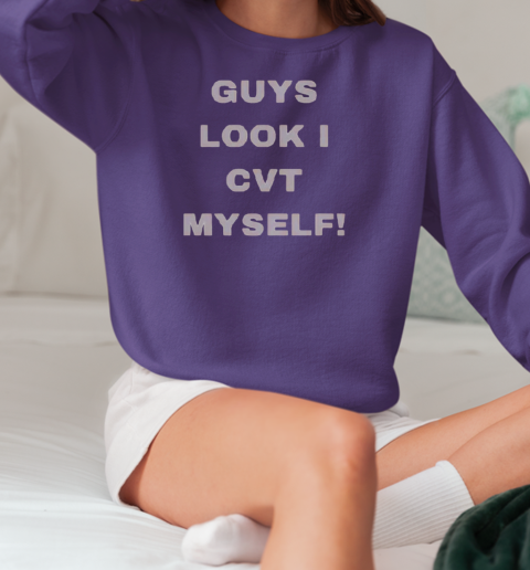 Guys Look I CVT Myself T-Shirt Unisex Sweatshirt