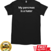 Hateraid is what this pancreas drinks T-Shirt