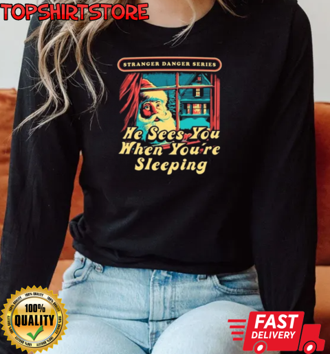 He Sees You When You're Sleeping Merry Christmas T-Shirt Long Sleeved T-shirt 