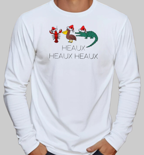 Heaux Heaux Heaux Funny Louisiana Cajun Christmas T-Shirt Long Sleeved T-shirt 