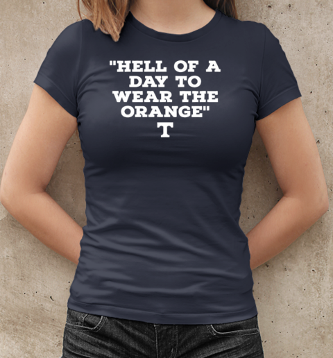 Hell of a day to wear the orange Tennessee Volunteers T-Shirt Classic Women's T-shirt