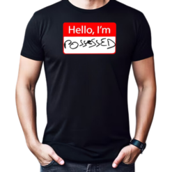 Hello I'm possessed T-Shirt