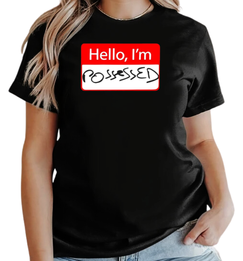 Hello I'm possessed T-Shirt Classic Women's T-shirt