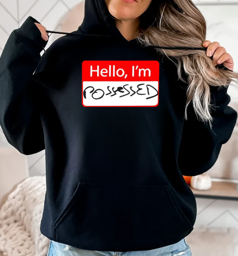 Hello I'm possessed T-Shirt Unisex Hoodie