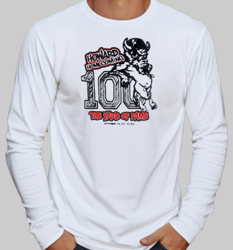 Howard Homecoming 100 The Yard Of Fame 2024 T-Shirt Long Sleeved T-shirt 