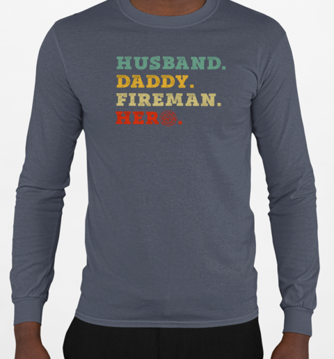 Husband Daddy Fireman Hero T-Shirt Long Sleeved T-shirt 