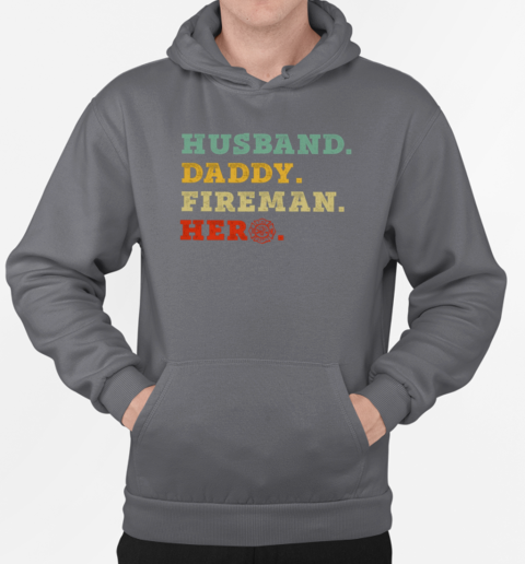 Husband Daddy Fireman Hero T-Shirt Unisex Hoodie