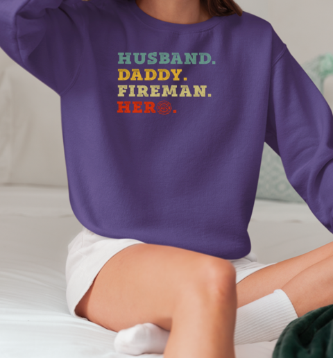 Husband Daddy Fireman Hero T-Shirt Unisex Sweatshirt