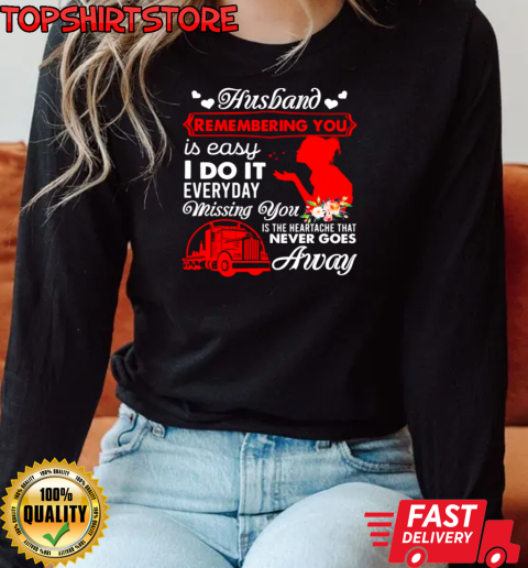 Husband Remembering You Is Easy Everyday Missing You T-Shirt Long Sleeved T-shirt 