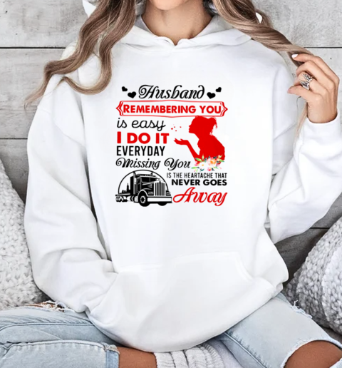 Husband Remembering You Is Easy Missing You T-Shirt Unisex Hoodie