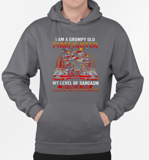 I Am A Grumpy Old Firefighter My Level Of Sarcasm Depends On Your Level Of Stupidity T-Shirt Unisex Hoodie