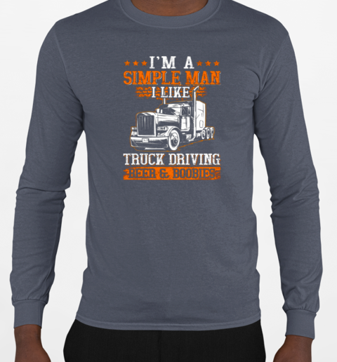 I Am A Simple Man Trucker T-Shirt Long Sleeved T-shirt 