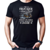 I Am A Trucker I Don't Stop When Im Tired I Stop When I'm Done Trucker T-Shirt Classic Men's T-shirt