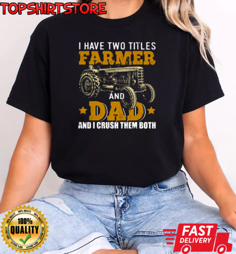 I Have Two Tittle Farmer And Dad Tractor T-Shirt Classic Women's T-shirt