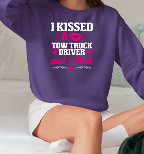 I Kissed A Tow Truck Driver Trucker T-Shirt Unisex Sweatshirt