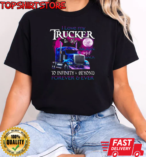 I Love My Trucker To The Moon And Back Forever Ever T-Shirt Classic Women's T-shirt