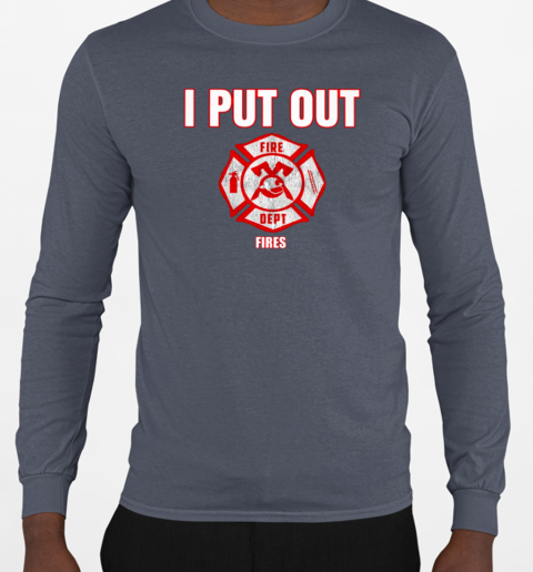 I Put Out Fires Halloween Firefighter T-Shirt Long Sleeved T-shirt 