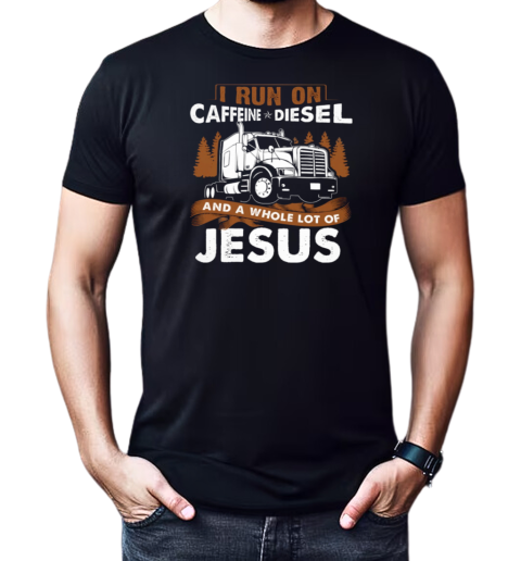 I Run On Caffeine Diesel Trucker T-Shirt