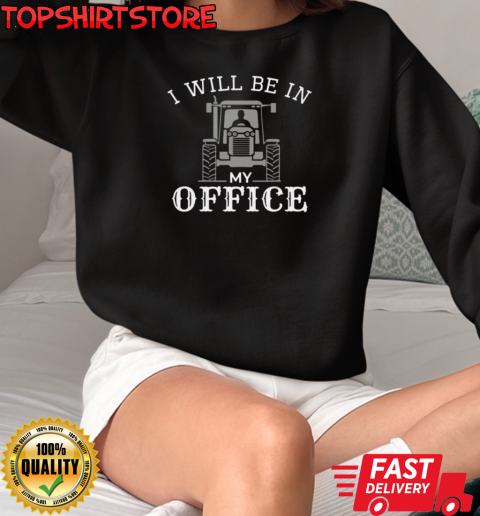 I Will Be In My Office T-Shirt Unisex Sweatshirt