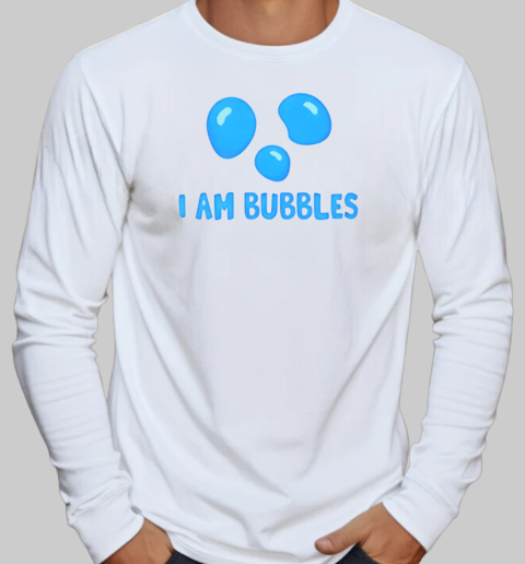 I am bubbles T-Shirt Long Sleeved T-shirt 