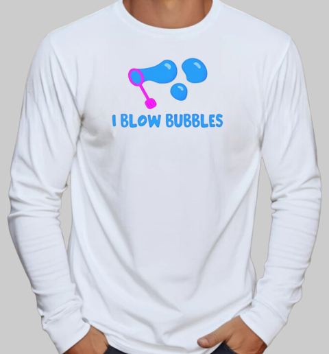 I blow bubbles T-Shirt Long Sleeved T-shirt 