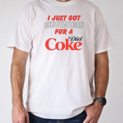 I just got for a Diet Coke T-Shirt