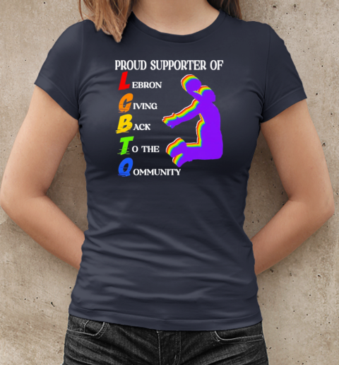 I proud supporter of LGBTQ Lebron Giving Back To The Community T-Shirt Classic Women's T-shirt