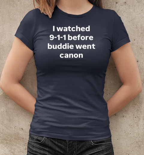 I watched 9 1 1 before buddie went canon T-Shirt Classic Women's T-shirt