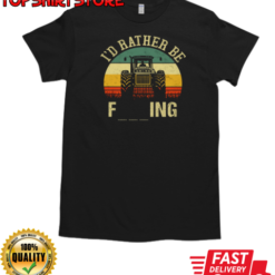 I'd Rather Be Farming Tractor T-Shirt