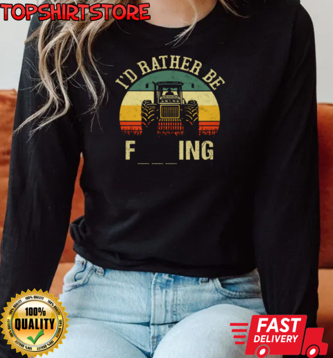 I'd Rather Be Farming Tractor T-Shirt Long Sleeved T-shirt 