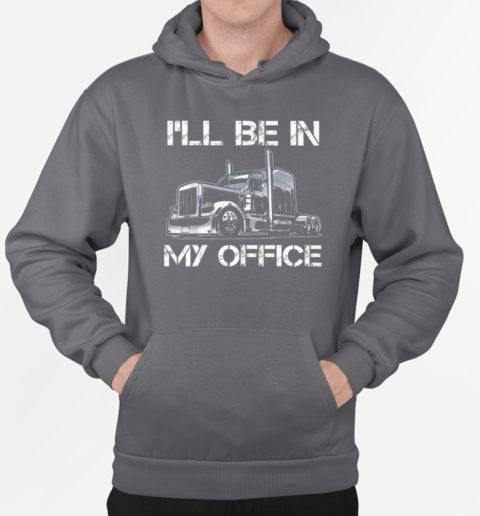 I'll Be In My Office Trucker T-Shirt Unisex Hoodie