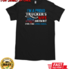 I'm A Proud Trucker's Wife I'm In It For The Long Haul T-Shirt Classic Men's T-shirt