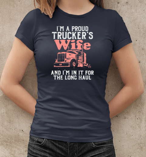 I'm A Proud Trucker's Wife Truck T-Shirt Classic Women's T-shirt