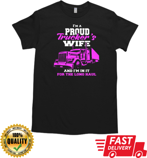 I'm A Proud Truckers Wife T-Shirt