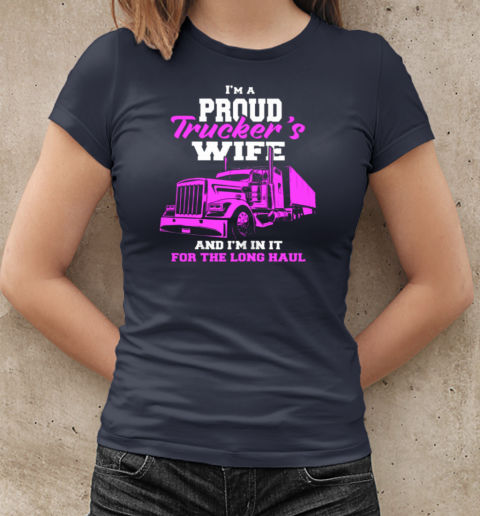 I'm A Proud Truckers Wife T-Shirt Classic Women's T-shirt