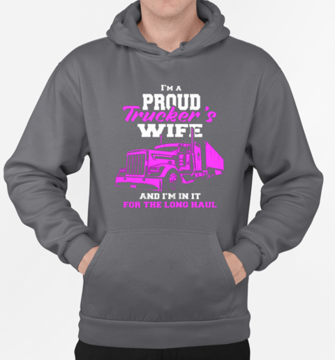 I'm A Proud Truckers Wife T-Shirt Unisex Hoodie