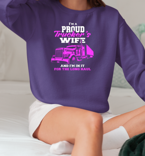 I'm A Proud Truckers Wife T-Shirt Unisex Sweatshirt