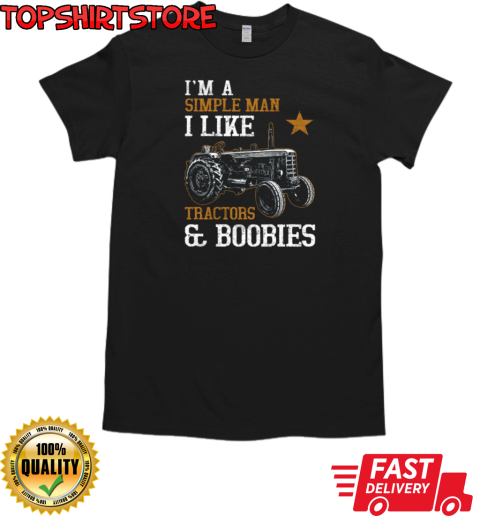 I'm A Simple Man I Like Tractor And Boobies T-Shirt