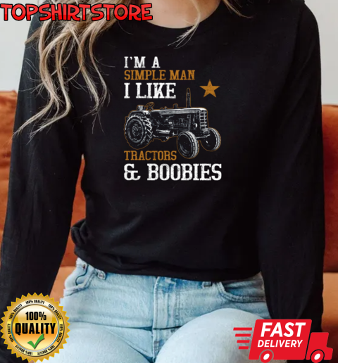 I'm A Simple Man I Like Tractor And Boobies T-Shirt Long Sleeved T-shirt 