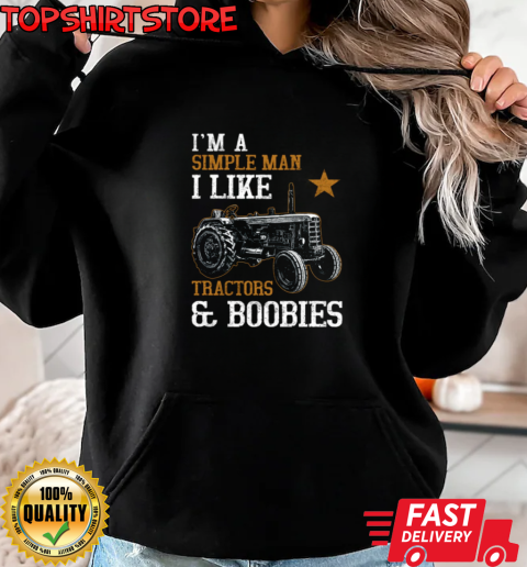 I'm A Simple Man I Like Tractor And Boobies T-Shirt Unisex Hoodie