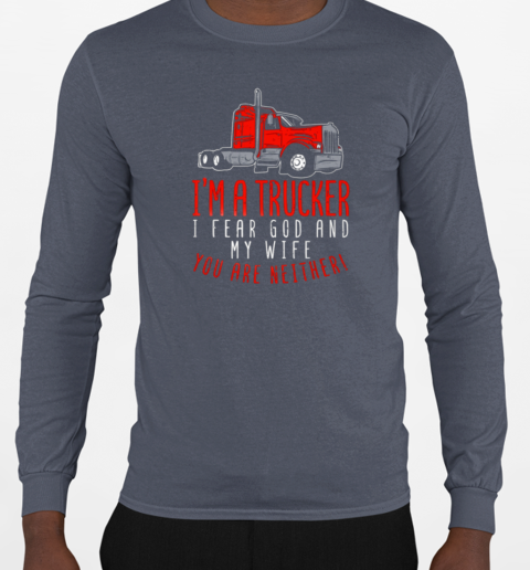 I'm A Trucker Truck T-Shirt Long Sleeved T-shirt 