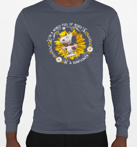 I'm A World Full Of Roses Snoopy Be A Sunflower T-Shirt Long Sleeved T-shirt 