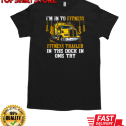 I'm In To Fitness Fitness Trailer T-Shirt