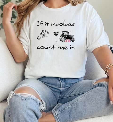 If It Involves Count Me In Tractor T-Shirt Classic Women's T-shirt